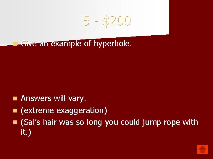 5 - $200 n Give an example of hyperbole. Answers will vary. n (extreme
