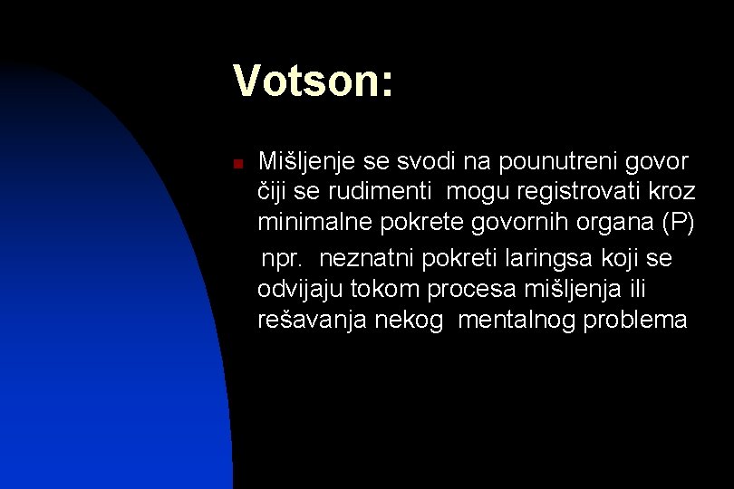 Votson: n Mišljenje se svodi na pounutreni govor čiji se rudimenti mogu registrovati kroz