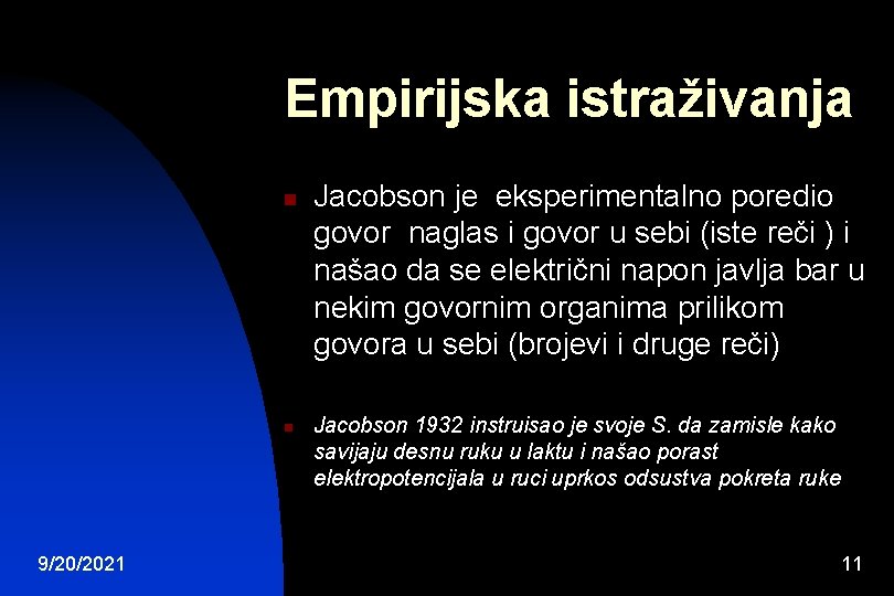 Empirijska istraživanja n n 9/20/2021 Jacobson je eksperimentalno poredio govor naglas i govor u