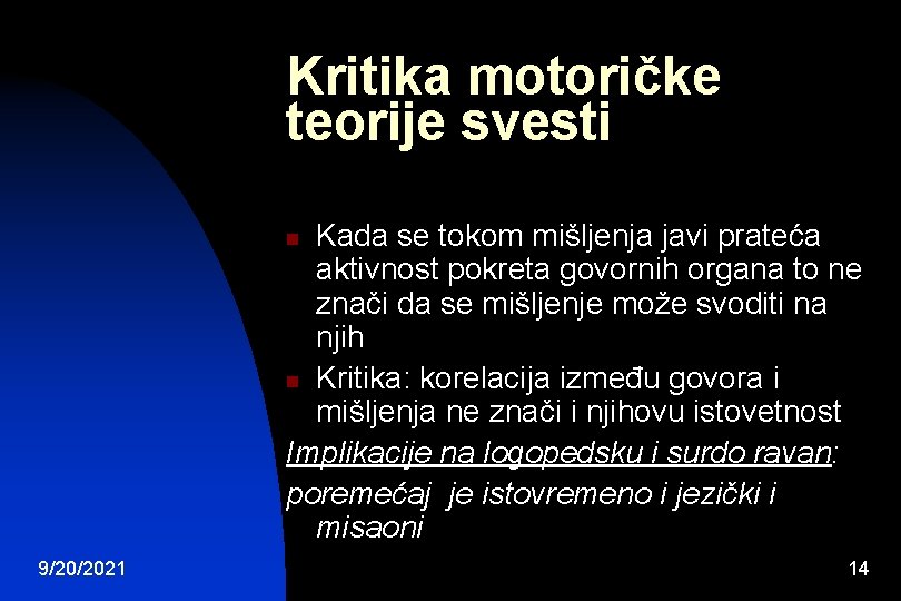 Kritika motoričke teorije svesti Kada se tokom mišljenja javi prateća aktivnost pokreta govornih organa