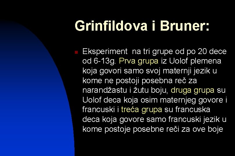 Grinfildova i Bruner: n Eksperiment na tri grupe od po 20 dece od 6