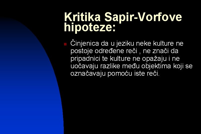 Kritika Sapir-Vorfove hipoteze: n Činjenica da u jeziku neke kulture ne postoje određene reči