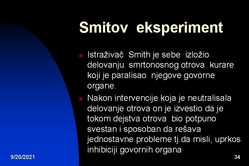 Smitov eksperiment n n 9/20/2021 Istraživač Smith je sebe izložio delovanju smrtonosnog otrova kurare