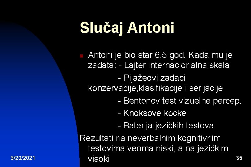 Slučaj Antoni je bio star 6, 5 god. Kada mu je zadata: - Lajter