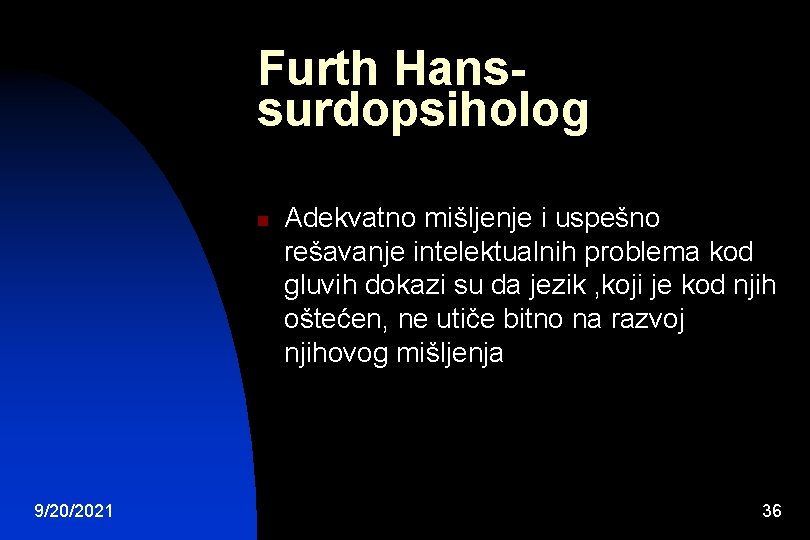 Furth Hanssurdopsiholog n 9/20/2021 Adekvatno mišljenje i uspešno rešavanje intelektualnih problema kod gluvih dokazi