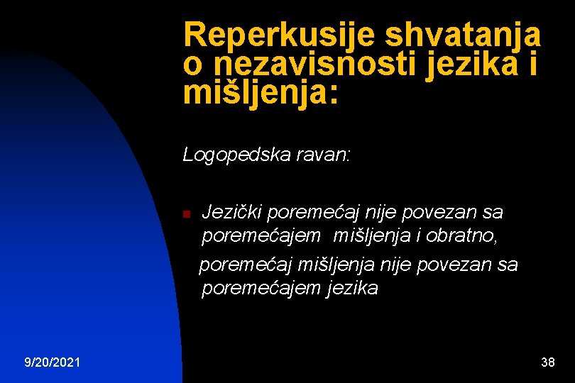 Reperkusije shvatanja o nezavisnosti jezika i mišljenja: Logopedska ravan: n 9/20/2021 Jezički poremećaj nije