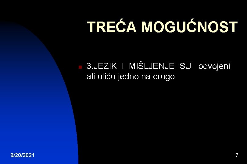 TREĆA MOGUĆNOST n 9/20/2021 3. JEZIK I MIŠLJENJE SU odvojeni ali utiču jedno na