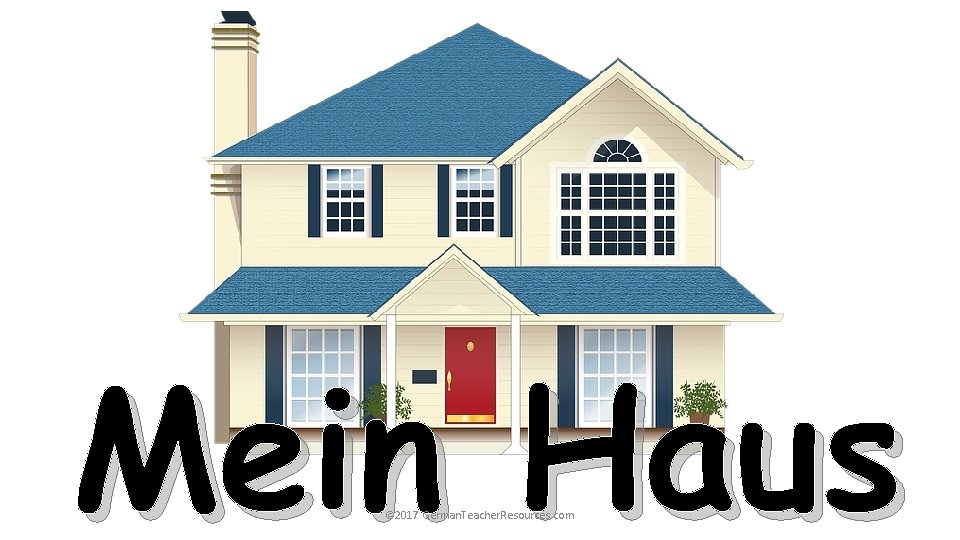 Mein Haus © 2017 German. Teacher. Resources. com 