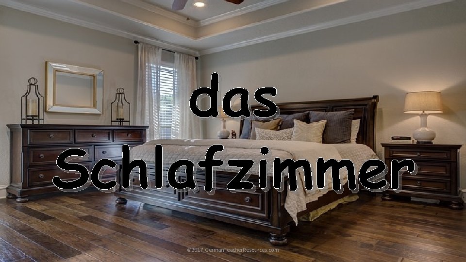 das Schlafzimmer © 2017 German. Teacher. Resources. com 