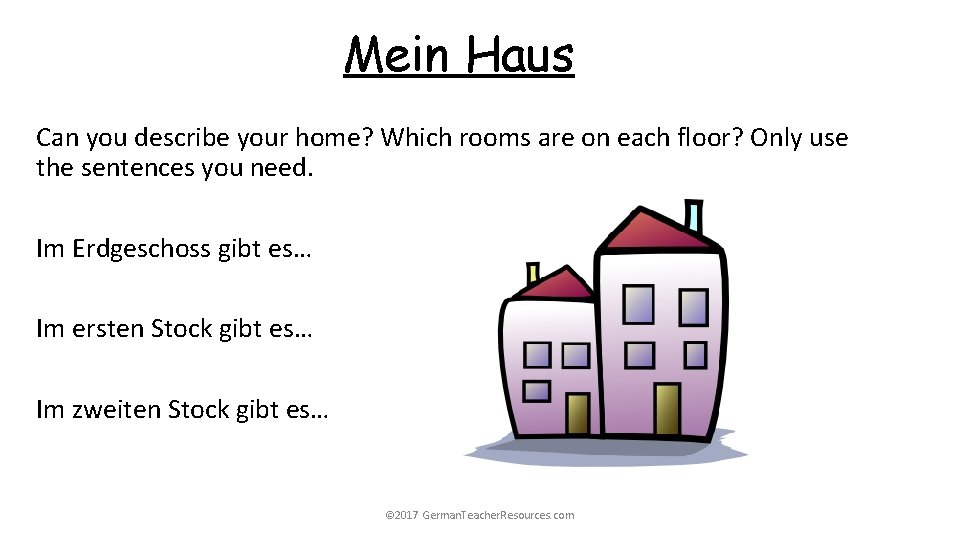 Mein Haus Can you describe your home? Which rooms are on each floor? Only
