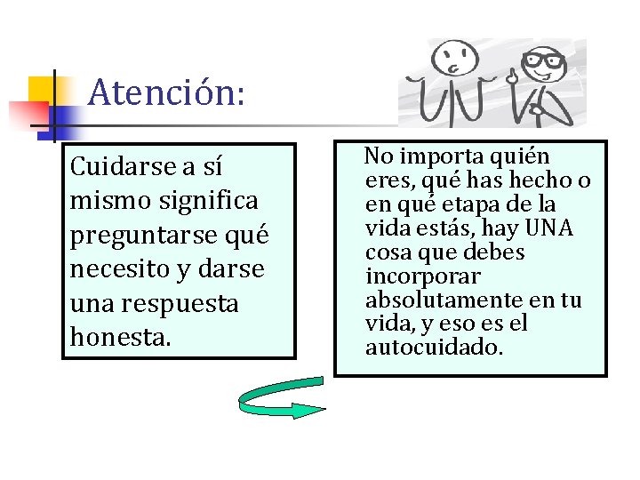 Atención: Cuidarse a sí mismo significa preguntarse qué necesito y darse una respuesta honesta.