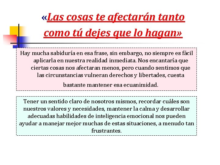  «Las cosas te afectarán tanto como tú dejes que lo hagan» Hay mucha