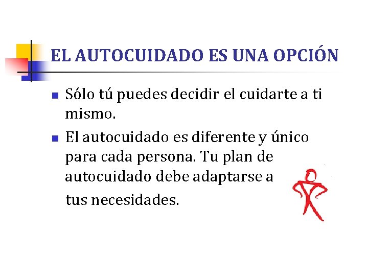EL AUTOCUIDADO ES UNA OPCIÓN n n Sólo tú puedes decidir el cuidarte a