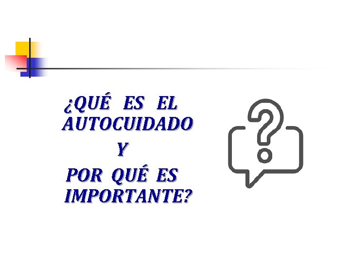 ¿QUÉ ES EL AUTOCUIDADO Y POR QUÉ ES IMPORTANTE? 