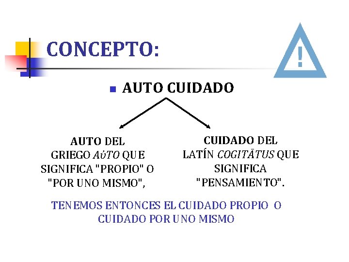 CONCEPTO: n AUTO CUIDADO AUTO DEL GRIEGO ΑὐΤΟ QUE SIGNIFICA "PROPIO" O "POR UNO