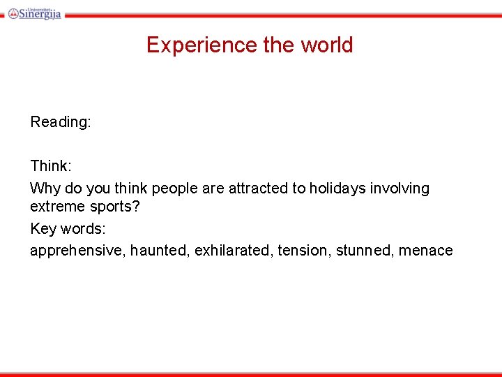 Experience the world Reading: Think: Why do you think people are attracted to holidays