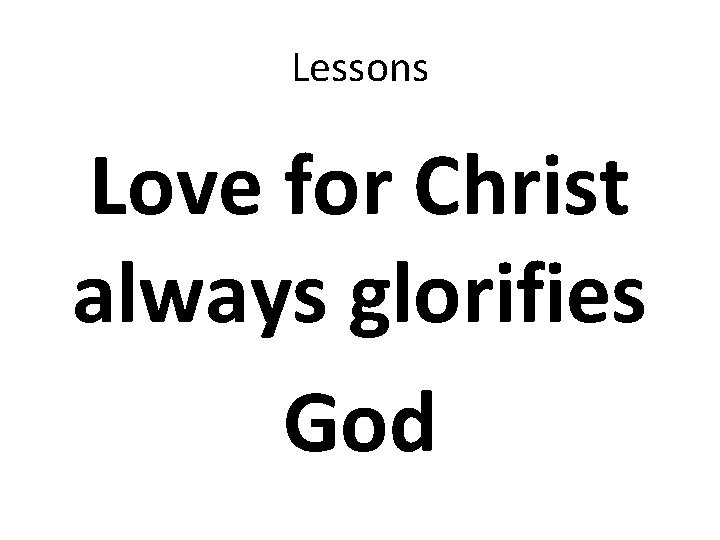 Lessons Love for Christ always glorifies God 