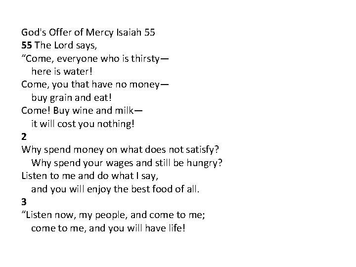 God's Offer of Mercy Isaiah 55 55 The Lord says, “Come, everyone who is