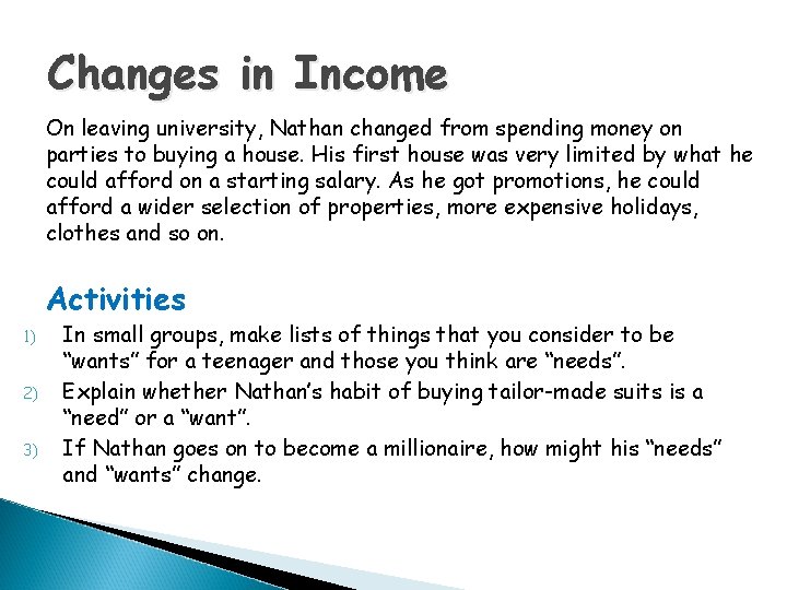 Changes in Income On leaving university, Nathan changed from spending money on parties to