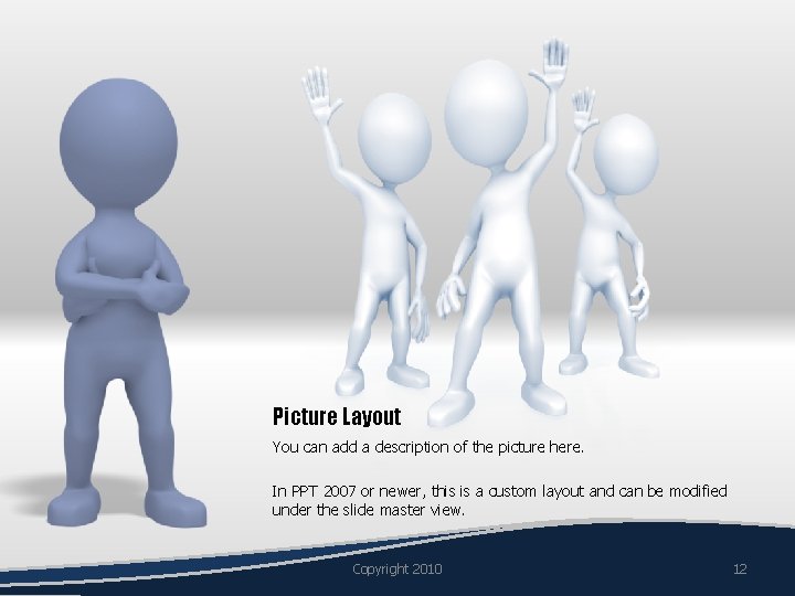 Picture Layout You can add a description of the picture here. In PPT 2007 Picture Layout You can add a description of the picture here. In PPT 2007