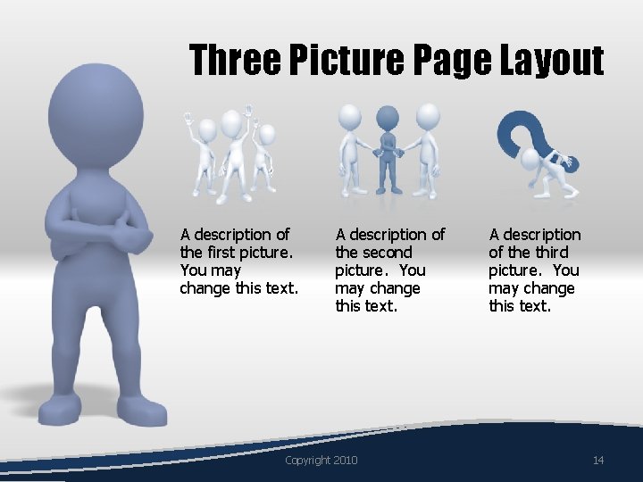 Three Picture Page Layout A description of the first picture. You may change this