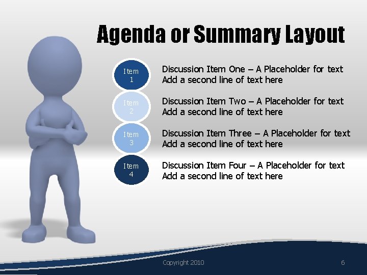 Agenda or Summary Layout Item 1 Discussion Item One – A Placeholder for text