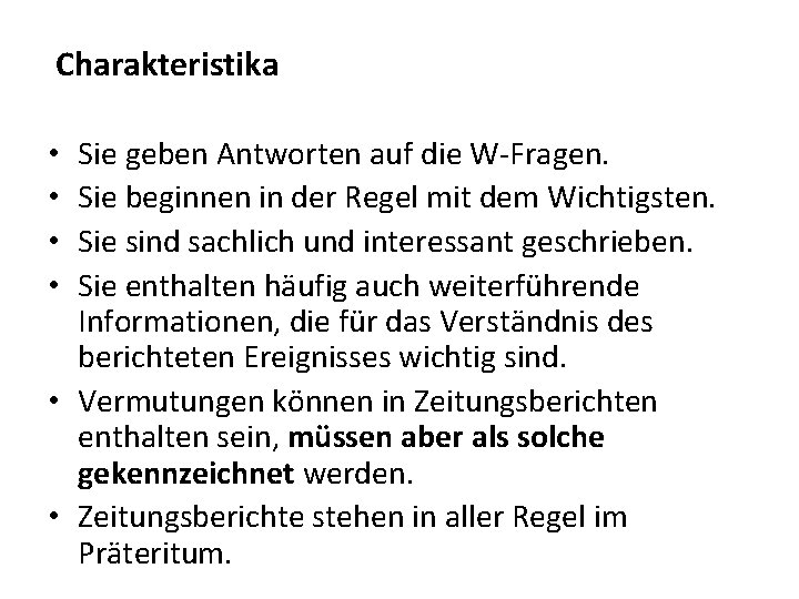 Charakteristika Sie geben Antworten auf die W-Fragen. Sie beginnen in der Regel mit dem