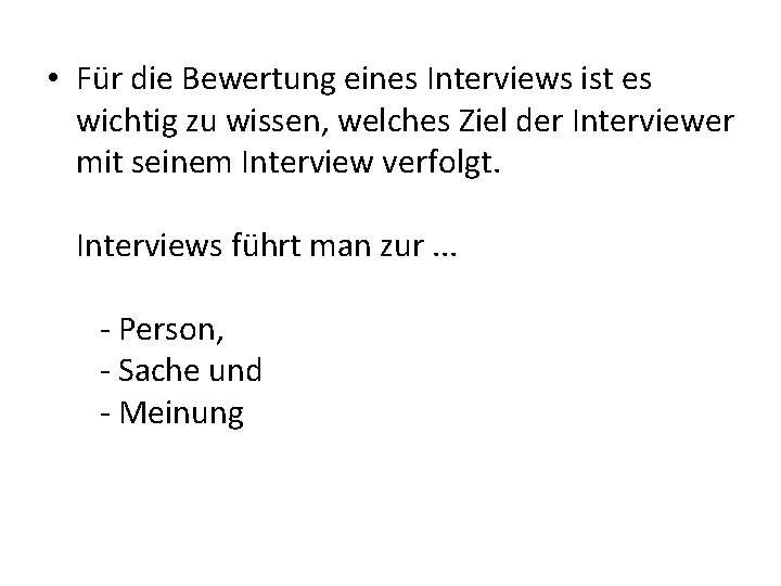  • Für die Bewertung eines Interviews ist es wichtig zu wissen, welches Ziel