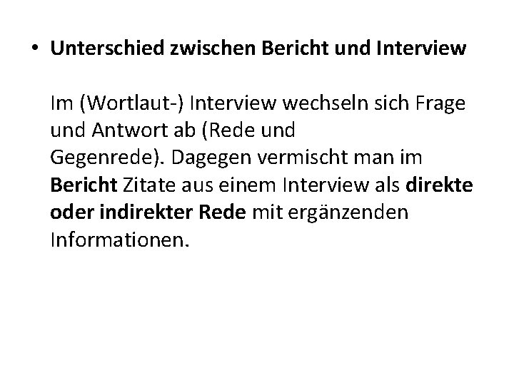  • Unterschied zwischen Bericht und Interview Im (Wortlaut-) Interview wechseln sich Frage und