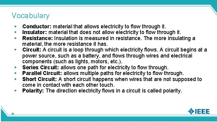 Vocabulary ▸ ▸ ▸ ▸ 10 Conductor: material that allows electricity to flow through