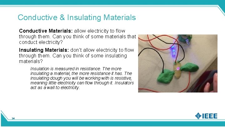 Conductive & Insulating Materials Conductive Materials: allow electricity to flow through them. Can you