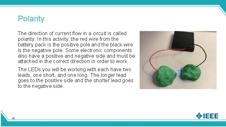 Polarity The direction of current flow in a circuit is called polarity. In this