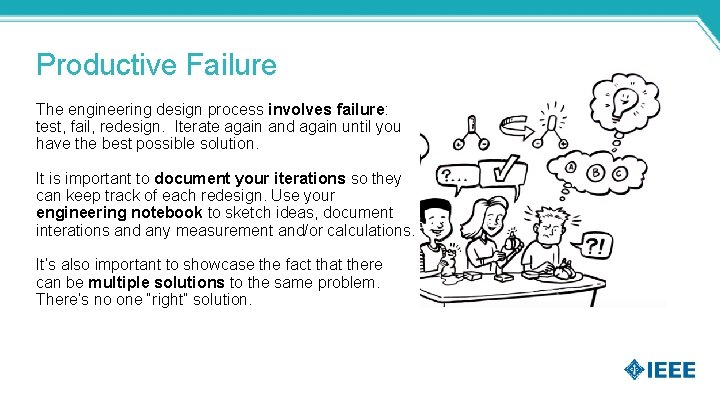 Productive Failure The engineering design process involves failure: test, fail, redesign. Iterate again and