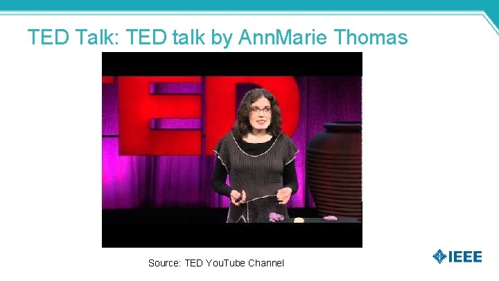 TED Talk: TED talk by Ann. Marie Thomas Source: TED You. Tube Channel 