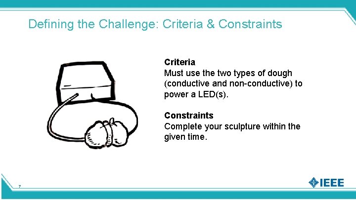 Defining the Challenge: Criteria & Constraints Criteria Must use the two types of dough