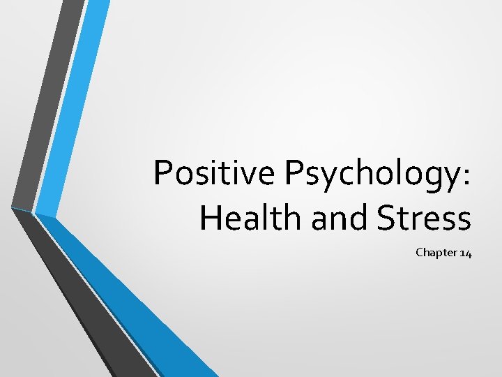Positive Psychology: Health and Stress Chapter 14 