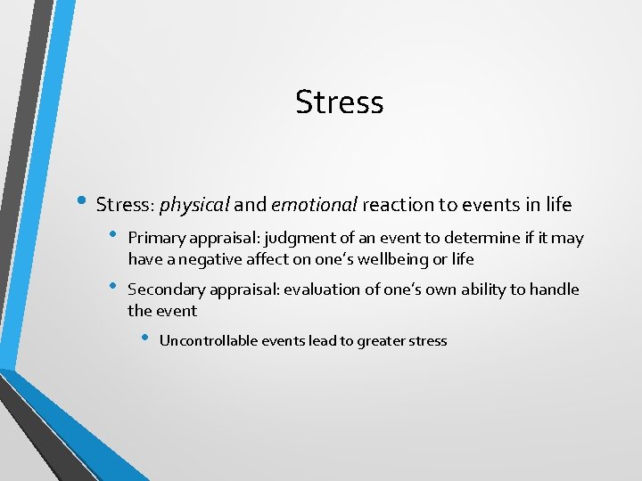 Stress • Stress: physical and emotional reaction to events in life • Primary appraisal: