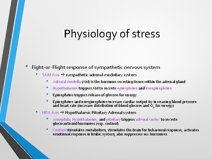 Physiology of stress • Fight-or-Flight response of sympathetic nervous system • • SAM Axis