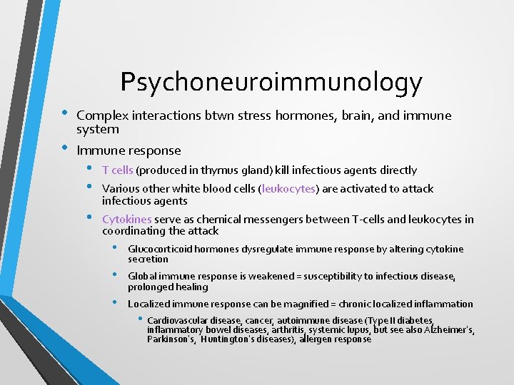 Psychoneuroimmunology • • Complex interactions btwn stress hormones, brain, and immune system Immune response