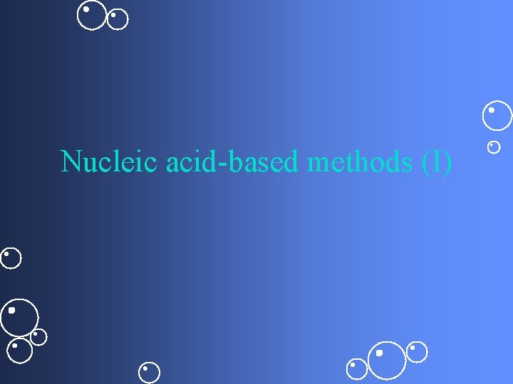 Nucleic acid-based methods (I) 