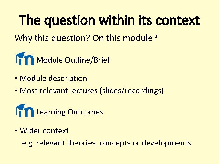 The question within its context Why this question? On this module? Module Outline/Brief •