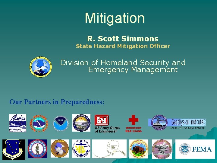 Mitigation R. Scott Simmons State Hazard Mitigation Officer Division of Homeland Security and Emergency