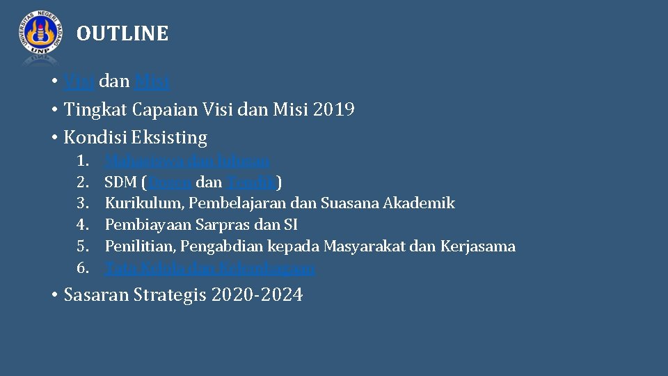 OUTLINE • Visi dan Misi • Tingkat Capaian Visi dan Misi 2019 • Kondisi