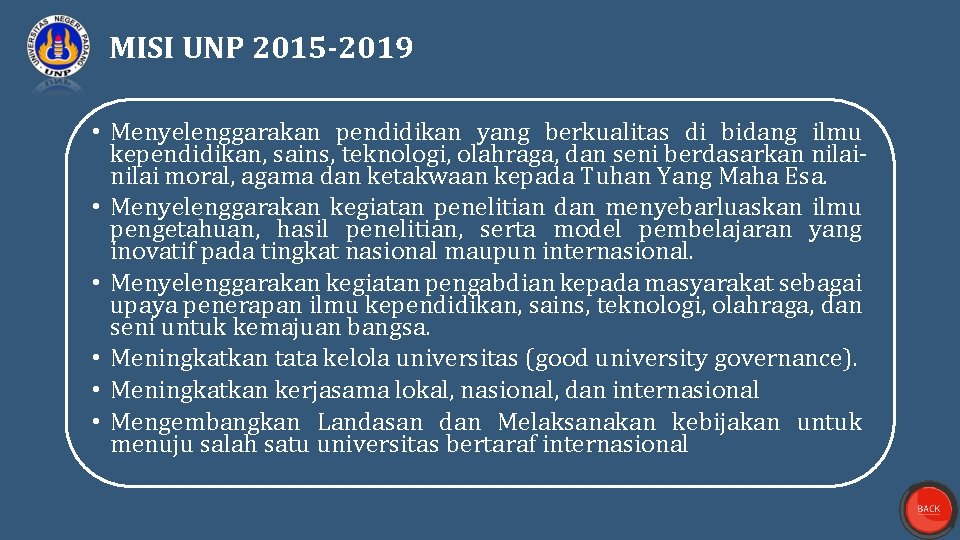 MISI UNP 2015 -2019 • Menyelenggarakan pendidikan yang berkualitas di bidang ilmu kependidikan, sains,