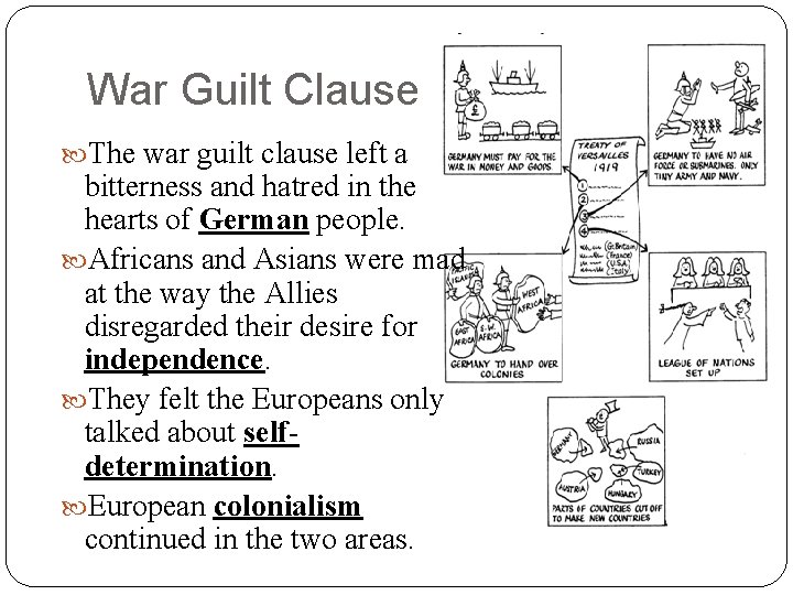 War Guilt Clause The war guilt clause left a bitterness and hatred in the