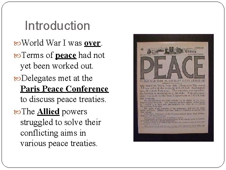 Introduction World War I was over. Terms of peace had not yet been worked