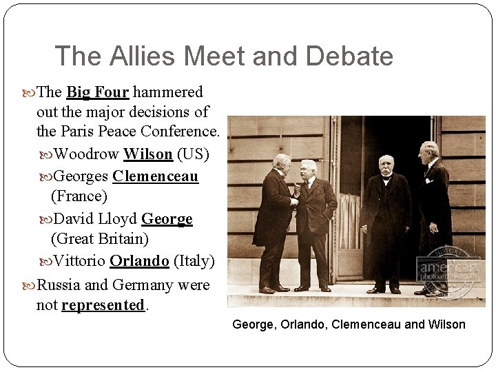 The Allies Meet and Debate The Big Four hammered out the major decisions of