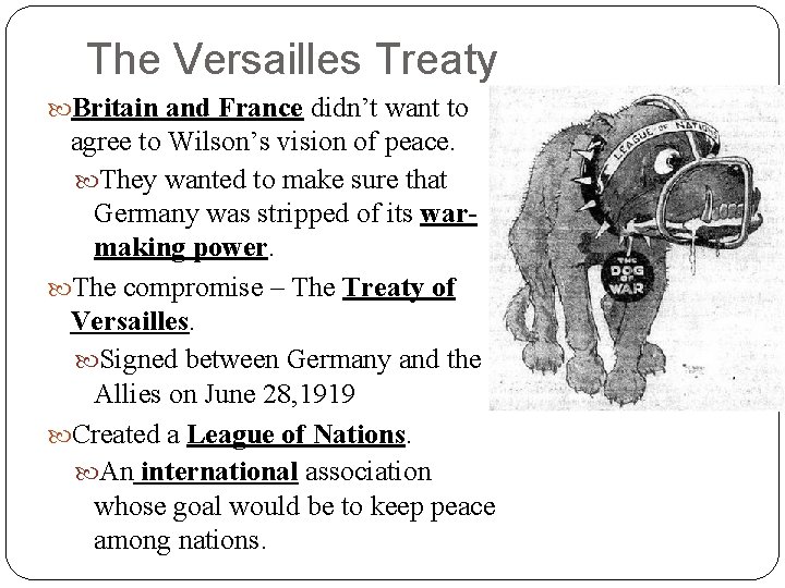 The Versailles Treaty Britain and France didn’t want to agree to Wilson’s vision of