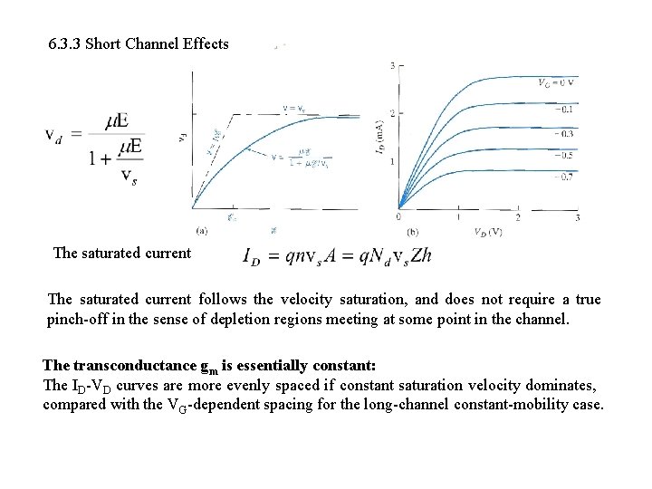 6. 3. 3 Short Channel Effects The saturated current follows the velocity saturation, and