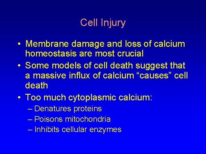 Cell Injury • Membrane damage and loss of calcium homeostasis are most crucial •